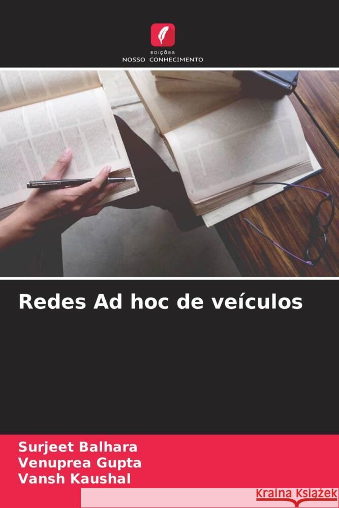 Redes Ad hoc de veículos Balhara, Surjeet, Gupta, Venuprea, Kaushal, Vansh 9786205570180 Edições Nosso Conhecimento - książka