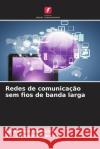 Redes de comunica??o sem fios de banda larga Kahkashan Tabassum S. V. Sramakrishnamraju 9786208066857 Edicoes Nosso Conhecimento