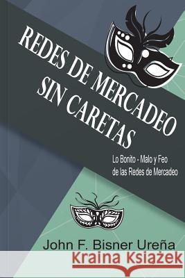 Redes de Mercadeo: sin Caretas Walter Chacon, John F Bisner Ureña 9781518743290 Createspace Independent Publishing Platform - książka