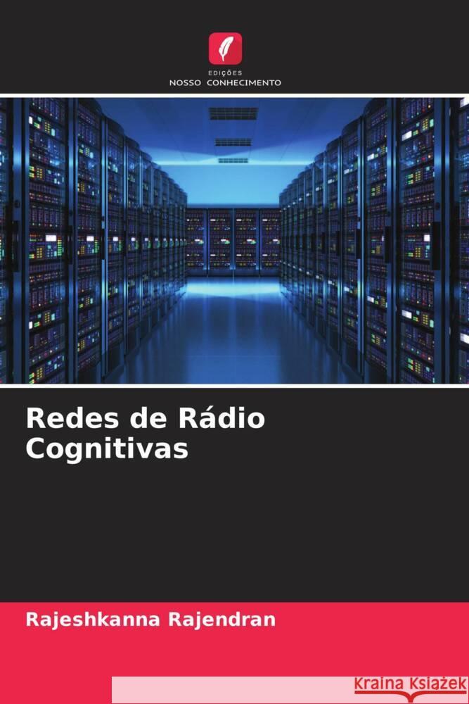 Redes de Rádio Cognitivas Rajendran, Rajeshkanna 9786204930329 Edições Nosso Conhecimento - książka