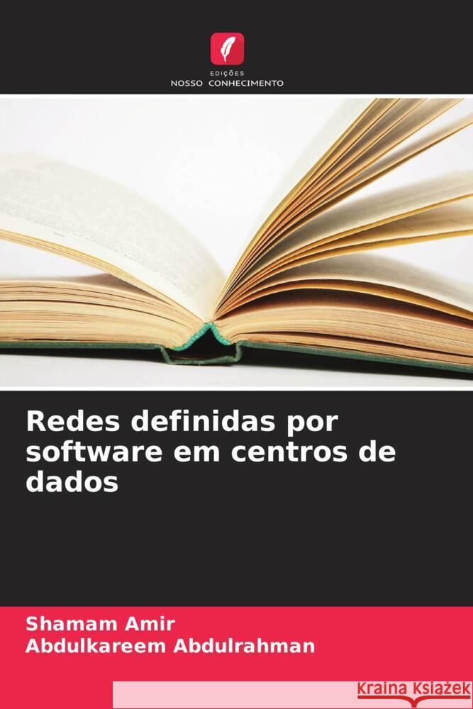 Redes definidas por software em centros de dados Shamam Amir Abdulkareem Abdulrahman 9786207292295 Edicoes Nosso Conhecimento - książka