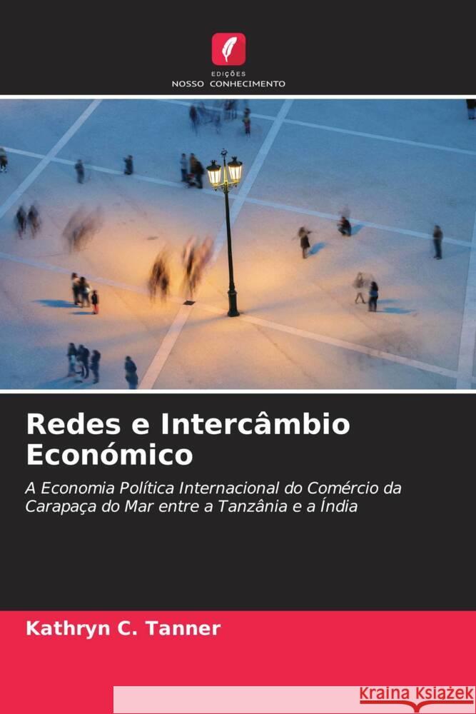 Redes e Intercâmbio Económico Tanner, Kathryn C. 9786203081244 Edições Nosso Conhecimento - książka