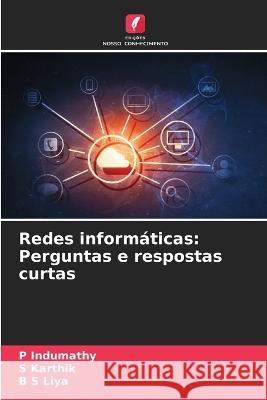 Redes informaticas: Perguntas e respostas curtas P Indumathy S Karthik B S Liya 9786205901182 Edicoes Nosso Conhecimento - książka