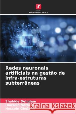 Redes neuronais artificiais na gest?o de infra-estruturas subterr?neas Shahide Dehghan Hoosein Norouzi Hossein Gholami 9786207732845 Edicoes Nosso Conhecimento - książka