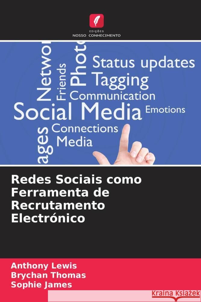 Redes Sociais como Ferramenta de Recrutamento Electrónico Lewis, Anthony, Thomas, Brychan, James, Sophie 9786205484869 Edições Nosso Conhecimento - książka