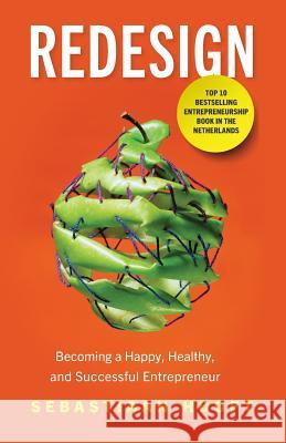 Redesign: Becoming a Happy, Healthy, and Successful Entrepreneur Sebastiaan Hooft 9781544501369 Lioncrest Publishing - książka