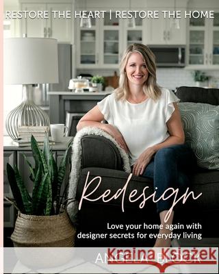 Redesign: Restore the Heart Restore the Home Block, Angela 9781777497101 Angela Block - książka