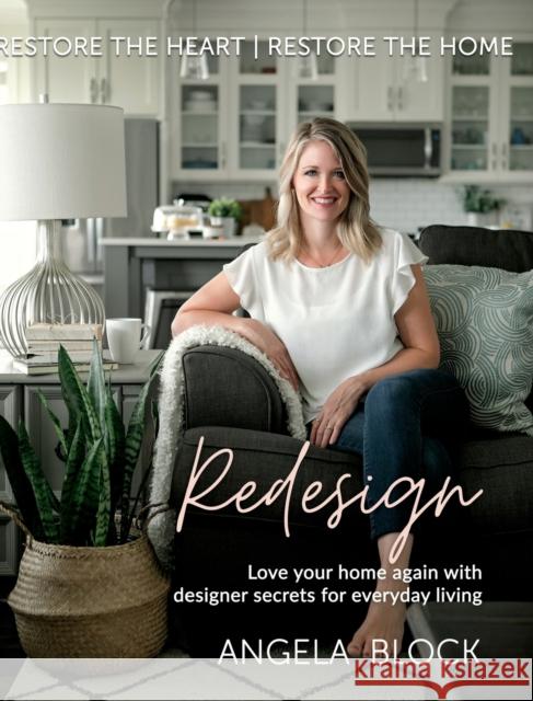 Redesign: Restore the Heart Restore the Home Block, Angela 9781777497125 Angela Block - książka