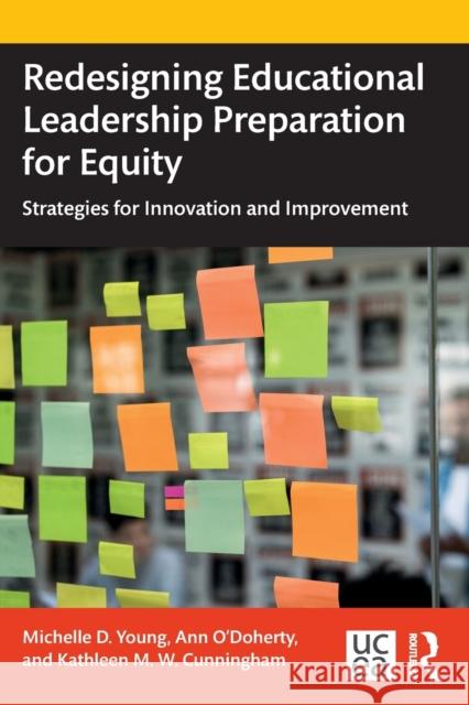 Redesigning Educational Leadership Preparation for Equity: Strategies for Innovation and Improvement Michelle D. Young Ann O'Doherty Kathleen M. W. Cunningham 9780367673543 Routledge - książka