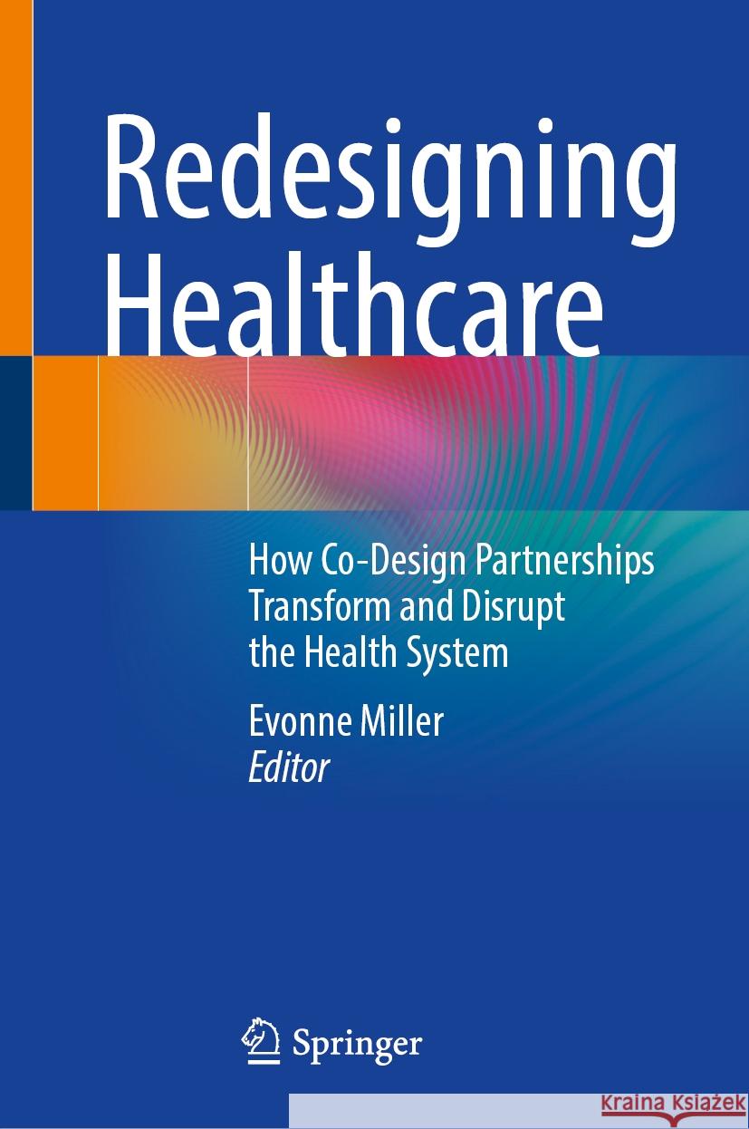 Redesigning Healthcare Evonne Miller 9789819968107 Springer - książka