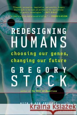 Redesigning Humans: Choosing Our Genes, Changing Our Future Gregory Stock 9780618340835 Mariner Books - książka