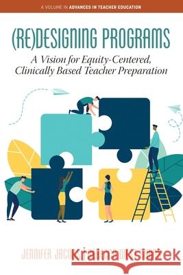 (Re)Designing Programs: A Vision for Equity-Centered, Clinically Based Teacher Preparation Jennifer Jacobs Rebecca Wes 9781648024719 Information Age Publishing - książka
