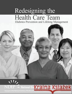 Redesigning the Health Care Team: Diabetes Prevention and Lifelong Management National Diabetes Education Program 9781495358142 Createspace - książka