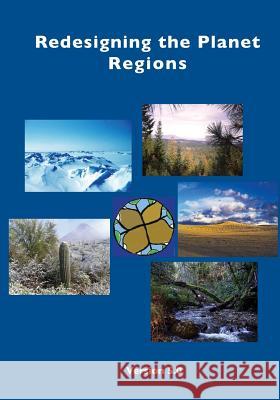 Redesigning the Planet: Regions: A Challenge to Create Wild Designs to Transform the Planet Alan Wittbecker Michael W. Fox John B. Cob 9781499194593 Createspace - książka
