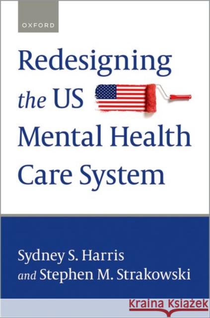 Redesigning the US Mental Health Care System  9780197617328 Oxford University Press Inc - książka