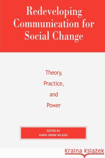 Redeveloping Communication for Social Change: Theory, Practice, and Power Edna F. Einsiedel, Arturo Escobar, Ronald Walter Greene, Robert Huesca, Thomas L. Jacobson, Brij Kothari, Srinivas R. Me 9780847695881 Rowman & Littlefield - książka