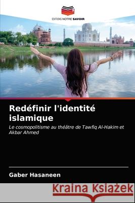 Redéfinir l'identité islamique Hasaneen, Gaber 9786203168563 Editions Notre Savoir - książka