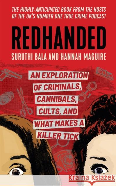 Redhanded: An Exploration of Criminals, Cannibals, Cults, and What Makes a Killer Tick Hannah Maguire 9781398707139 Orion Publishing Co - książka