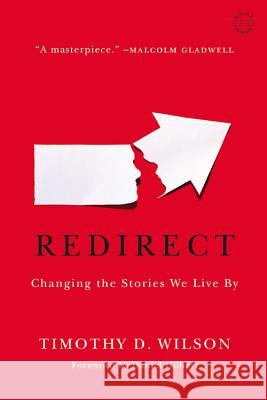 Redirect: Changing the Stories We Live by Timothy D. Wilson Daniel Gilbert 9780316051903 Back Bay Books - książka