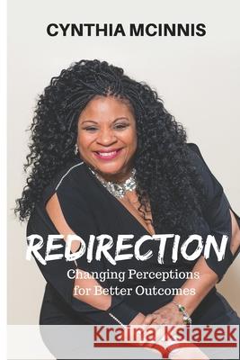 Redirection: Changing Perceptions for Better Outcomes Cynthia McInnis 9780967951690 Balm2 Productions, Inc. - książka