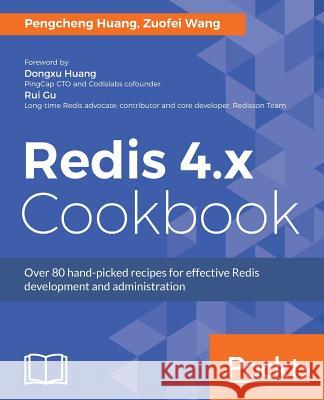 Redis 4.x Cookbook Huang, Pengcheng 9781783988167 Packt Publishing - książka