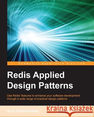 Redis Applied Design Patterns Arun Chinnachamy   9781783286713 Packt Publishing - książka