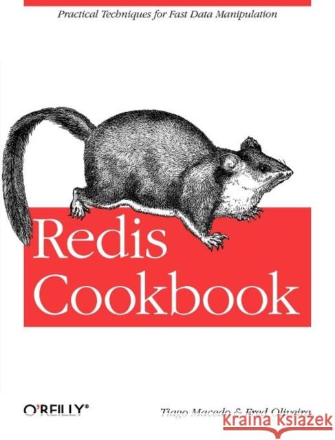 Redis Cookbook: Practical Techniques for Fast Data Manipulation Macedo, Tiago 9781449305048 O'Reilly Media - książka
