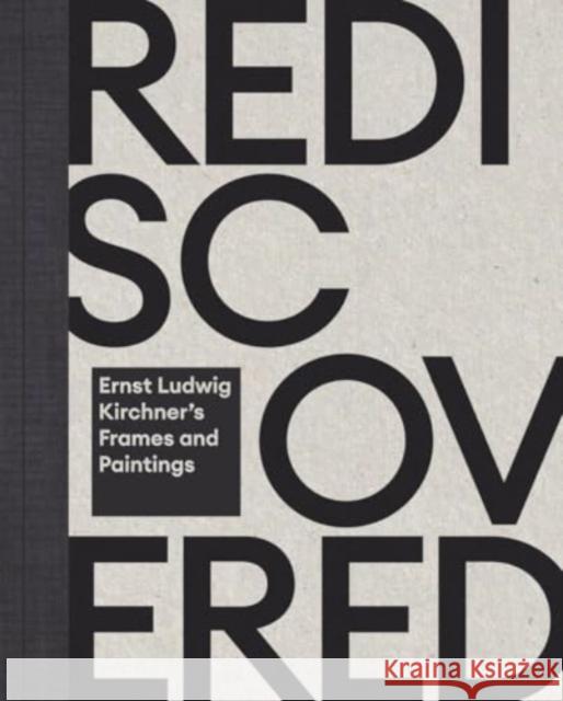 Rediscovered & Reunited: Ernst Ludwig Kirchner’s Frames and Paintings  9783777444178 Hirmer Verlag - książka