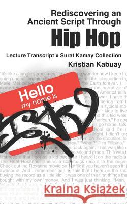 Rediscovering an Ancient Script Through Hip Hop: Lecture Transcript X Surat Kamay Collection Rj Sison Ray Haguisan Jayo Santiago 9781720015079 Independently Published - książka