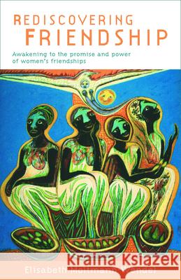 Rediscovering Friendship: Awakening to the Power and Promise of Women's Friendships Elisabeth Moltmann-Wendel 9780800634452 Augsburg Fortress Publishers - książka