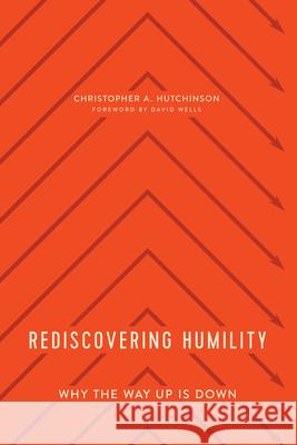 Rediscovering Humility: Why the Way Up Is Down Christopher Hutchinson 9781945270963 New Growth Press - książka