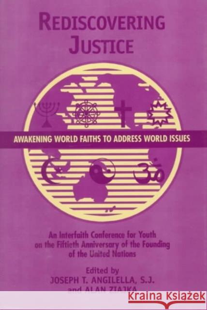 Rediscovering Justice: Awakening World Faiths to Address World Issues. Joseph T. Angilella Alan Ziajka 9780966405903 San Francisco Press, Incorporated - książka