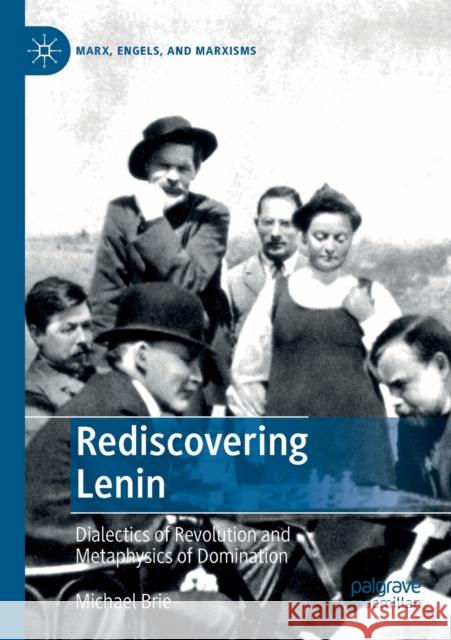 Rediscovering Lenin: Dialectics of Revolution and Metaphysics of Domination Michael Brie Loren Balhorn Jan-Peter Herrmann 9783030233297 Palgrave MacMillan - książka