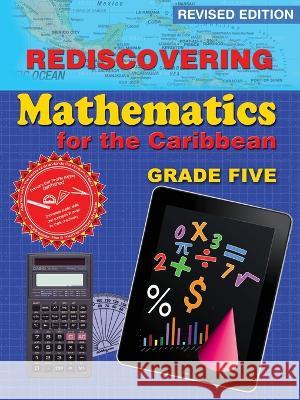 Rediscovering Mathematics for the Caribbean: Grade 5 (Revised Edition): Grade 5 Dr Adrian Mandara 9789768245908 LMH Publishers - książka