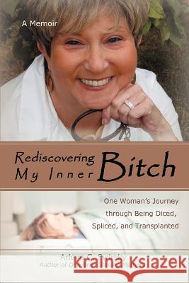 Rediscovering My Inner Bitch Arlene C. Swirsky 9780595461226 iUniverse - książka