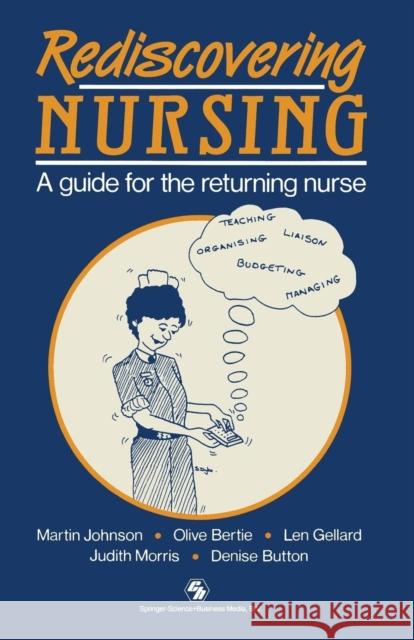 Rediscovering Nursing: A Guide for the Returning Nurse Johnson, Martin 9780412347801 Springer - książka