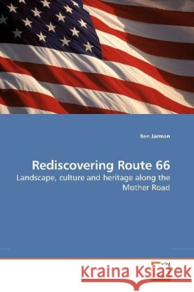 Rediscovering Route 66 : Landscape, culture and heritage along the Mother Road Jarman, Ben 9783639196313 VDM Verlag Dr. Müller - książka