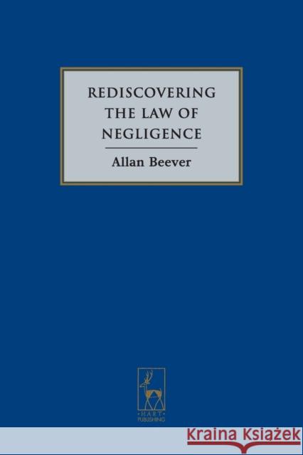 Rediscovering the Law of Negligence Allan Beever 9781841139753 HART PUBLISHING - książka