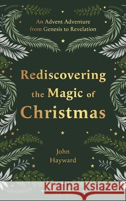 Rediscovering the Magic of Christmas: An Advent Adventure from Genesis to Revelation  9781789745146 Inter-Varsity Press - książka