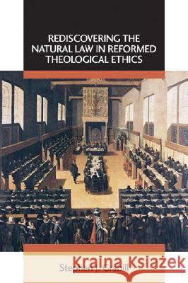 Rediscovering the Natural Law in Reformed Theological Ethics Stephen J. Grabill 9780802863133 Wm. B. Eerdmans Publishing Company - książka