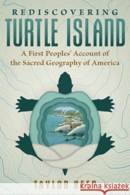 Rediscovering Turtle Island: A First Peoples' Account of the Sacred Geography of America Taylor Keen 9781591435204 Inner Traditions Bear and Company - książka