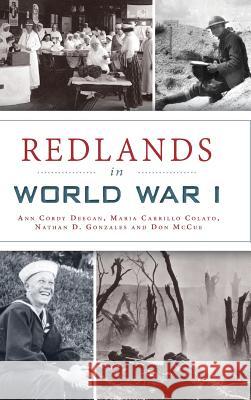 Redlands in World War I Ann Cordy Deegan Maria Carrillo Colato Nathan D. Gonzales 9781540214638 History Press Library Editions - książka