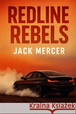 Redline Rebels: Why Car Lovers Aren't the Real Climate Villains Jack Mercer 9781923545731 Independently Published - książka