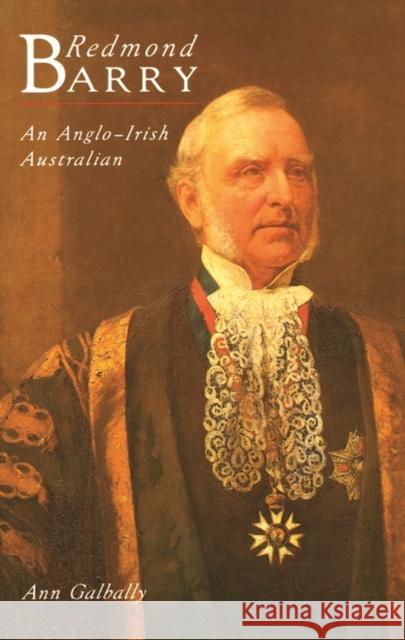 Redmond Barry: An Anglo-Irish Australian Galbally, Ann 9780522845167 Melbourne University Press - książka