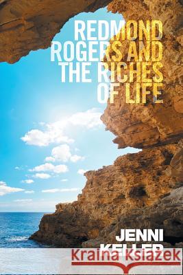 Redmond Rogers and the Riches of Life Jenni Keller 9781514494653 Xlibris - książka