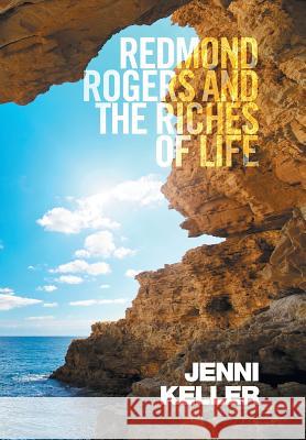 Redmond Rogers and the Riches of Life Jenni Keller 9781514494660 Xlibris - książka