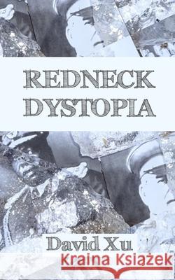 Redneck Dystopia David Xu 9780999903513 Mountain View Press - książka