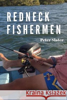 Redneck Fishermen Peter Slater 9780359943043 Lulu.com - książka