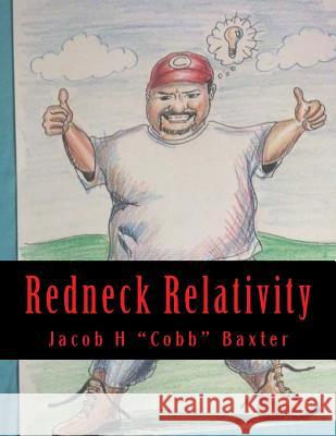 Redneck Relativity: The Hidden Wisdom And Knowledge Of The World Around Us As Seen Through The Eyes Of A Country Boy Easom, Scott 9781482323030 Createspace - książka