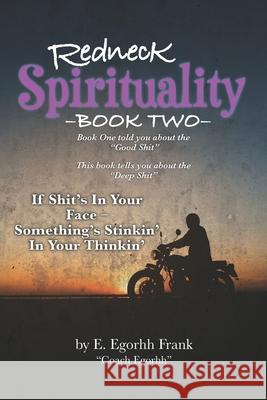 Redneck SpiritualityBook Two: If Shit's in Your Face---Something's Stinkin' in Your Thinkin' Frank, Edmond E. 9781732732841 Edmond E Frank - książka